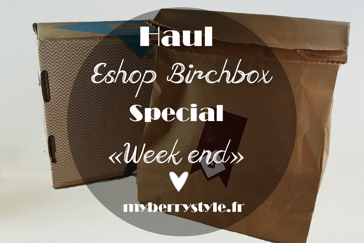 {haul} eshop Birchbox spécial départ en week end ♥ #2