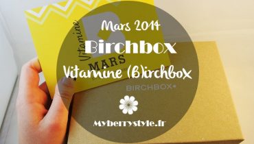 Le plein de vitamines avec la Birchbox de mars 2014 !